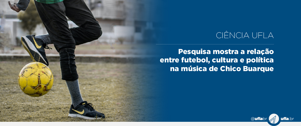 Pesquisa mostra a relação entre futebol, cultura e política na música de Chico Buarque