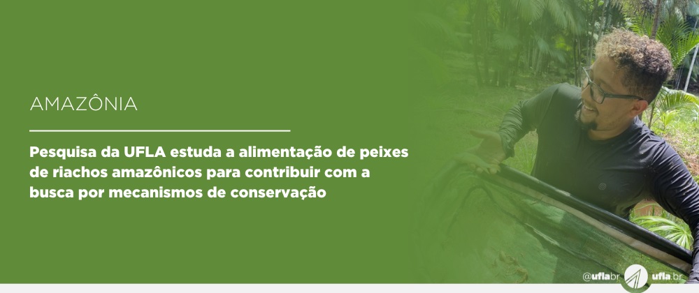 Pesquisa da UFLA estuda a alimentação de peixes de riachos amazônicos para contribuir com a busca por mecanismos de conservação