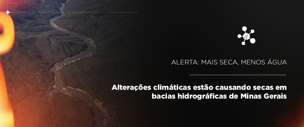 Alterações climáticas estão causando secas em bacias hidrográficas de Minas Gerais