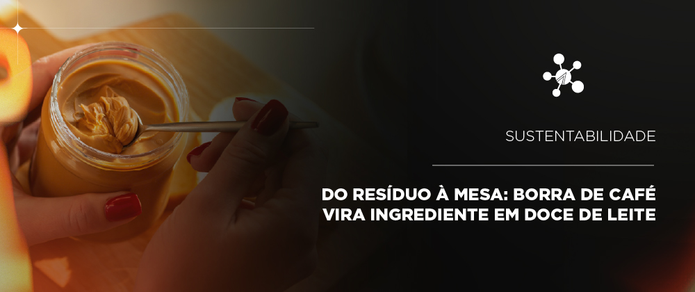  Do resíduo à mesa: borra de café vira ingrediente em doce de leite